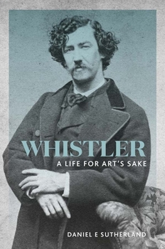 Paperback Whistler: A Life for Art's Sake Book