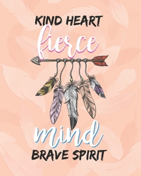 Paperback Kind Heart Fierce mind Brave Spirit: Inspirational Journal for Women, Blank Lined Notebook for School Planner Diary Writing Notes, Taking Notes, Recip Book