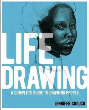 Life Drawing: A Complete Guide to Drawing People