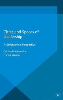Hardcover Cities and Spaces of Leadership: A Geographical Perspective Book