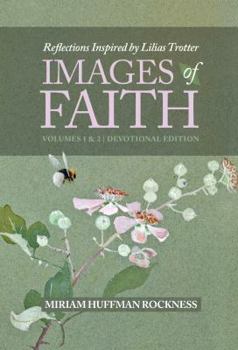 Paperback Images of Faith: Devotional Edition, Reflections Inspired by Lilias Trotter Vol. 1 & 2 Book