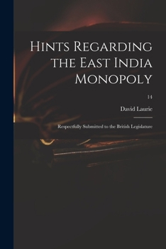 Paperback Hints Regarding the East India Monopoly: Respectfully Submitted to the British Legislature; 14 Book