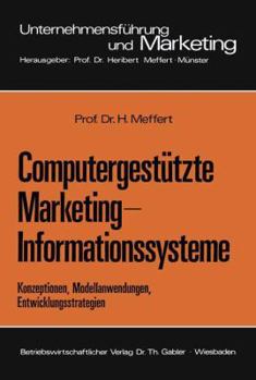 Paperback Computergestützte Marketing-Informationssysteme: Konzeptionen, Modellanwendungen, Entwicklungsstrategien [German] Book