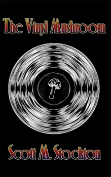 The Vinyl Mushroom (The Jack Story Surreal Mystery Series)