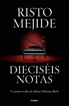 Hardcover Dieciséis Notas: La Pasión Oculta de Johann Sebastian Bach / Sixteen Notes [Spanish] Book