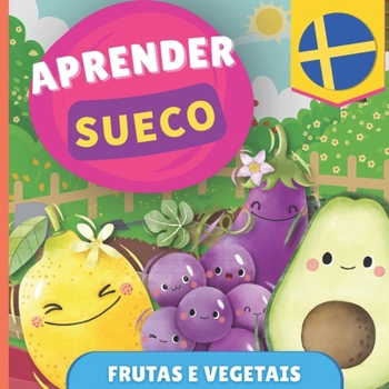 Aprender sueco - Frutas e vegetais: Livro ilustrado para crianças bilíngues - Português / Sueco - com pronúncias (Portuguese Edition)