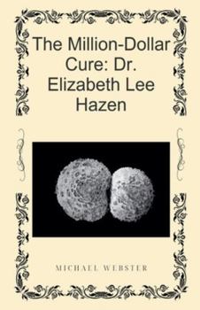 Paperback The Million-Dollar Cure: Dr. Elizabeth Lee Hazen Book