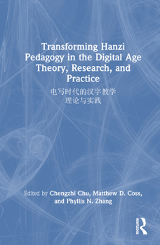 Hardcover Transforming Hanzi Pedagogy in the Digital Age: Theory, Research, and Practice: 电写时代的汉字教ण Book