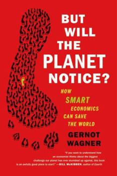 Paperback But Will the Planet Notice?: How Smart Economics Can Save the World Book