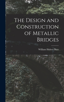 Hardcover The Design and Construction of Metallic Bridges Book