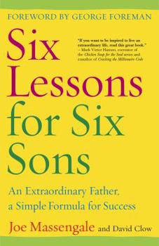 Paperback Six Lessons for Six Sons: An Extraordinary Father, a Simple Formula for Success Book