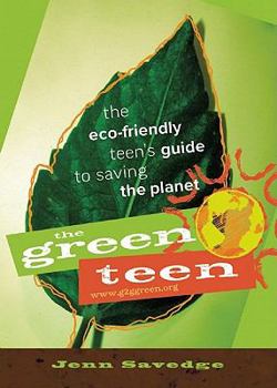 Paperback The Green Teen: The Eco-Friendly Teen's Guide to Saving the Planet Book