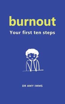 Paperback Burnout: Your First Ten Steps Book