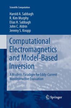 Paperback Computational Electromagnetics and Model-Based Inversion: A Modern Paradigm for Eddy-Current Nondestructive Evaluation Book