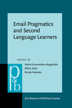 Hardcover Email Pragmatics and Second Language Learners (Pragmatics & Beyond New Series) Book