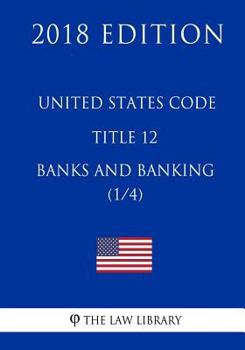 Paperback United States Code - Title 12 - Banks and Banking (1/4) (2018 Edition) Book