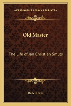 Old Master - The Life Of Jan Christian Smuts