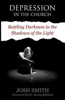 Paperback Depression in the Church: Battling Darkness in the Shadows of the Light Book