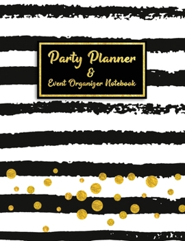 Paperback Party Planner and Event Organizer Notebook: Event Planner Organizer, Holiday Party Planning Management, Calendar, To-Do List, Decor Idea, Guest List, Book