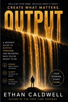 OUTPUT: A Philosophical Guide to Letting Go, Creative Flow, and Escaping Modern Overload (The Gentle Path Series)