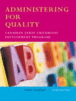 Paperback Administering for Quality: Canadian Early Childhood Development Programs, Third Edition (3rd Edition) Book