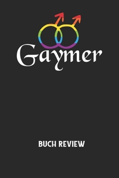 GAYMER - Buch Review: Arbeitsbuch, um deine Lieblingsbücher zu bewerten und dauerhaft festzuhalten! (German Edition)