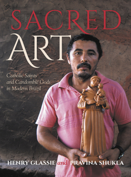 Hardcover Sacred Art: Catholic Saints and Candomble Gods in Modern Brazil Book