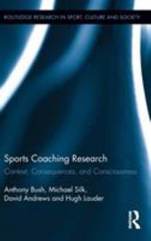 Hardcover Sports Coaching Research: Context, Consequences, and Consciousness Book