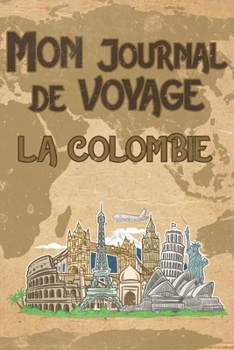 Paperback Mon Journal de Voyage Colombie: 6x9 Carnet de voyage I Journal de voyage avec instructions, Checklists et Bucketlists, cadeau parfait pour votre s?jou [French] Book