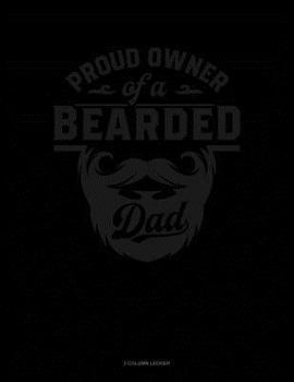 Paperback Proud Owner of a Bearded Daddy: 3 Column Ledger Book
