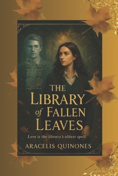 Paperback The Library Of Fallen Leaves: A Dark Academia Romance of Ghosts and Knowledge Book
