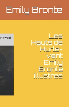 Paperback Les Hauts de Hurle-vent Emily Bront? illustree [French] Book