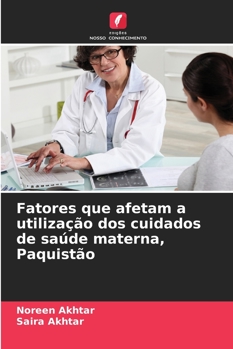 Fatores que afetam a utilização dos cuidados de saúde materna, Paquistão (Portuguese Edition)