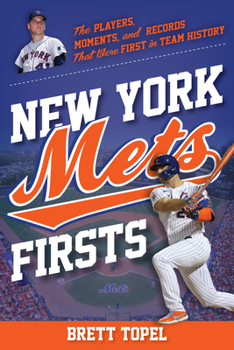 Paperback New York Mets Firsts: The Players, Moments, and Records That Were First in Team History Book