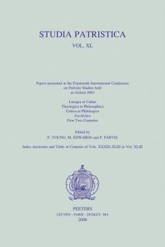 Paperback Studia Patristica. Vol. XL - Liturgia Et Cultus, Theologica Et Philosophica, Critica Et Philologica, Nachleben, First Two Centuries Book