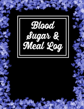 Blood sugar & Meal Log: Diabetes Tracking Journal Food Diet dairy to track Meals at Breakfast, Lunch, Dinner, Bed Before (diabetes log book)
