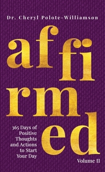 Hardcover Affirmed Volume II: 365 Days of Positive Thoughts and Actions to Start Your Day Book