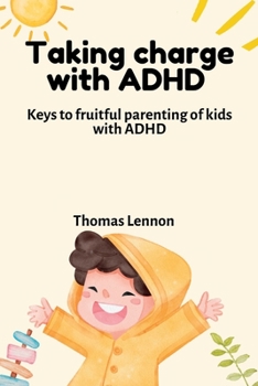 Paperback Taking charge with ADHD: adhd raising an explosive child with a fast mind Book