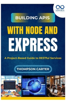 Paperback Building APIs with Node and Express: A Project-Based Guide to RESTful Services Book