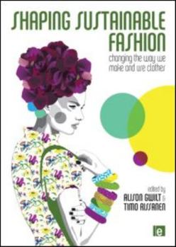 Paperback Shaping Sustainable Fashion: Changing the Way We Make and Use Clothes Book