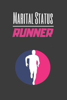 MARITAL STATUS: RUNNER: RUNNING JOURNAL | NOTEBOOK TO KEEP TRACK OF EVERY DETAIL OF YOUR RUN: date, distance, time, pace, run type and more | DAILY ... JOGGING LOG BOOK | CREATIVE GIFT FOR RUNNERS.