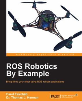 Paperback ROS Robotics By Example: This is an easy-to-follow guide with hands-on examples of ROS robots, both real and in simulation. Book