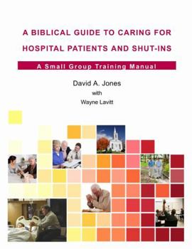 Paperback A Biblical Guide to Caring for Hospital Patients and Shut-Ins Book