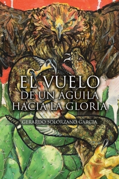 Paperback El Vuelo de un Águila hacia la Gloria [Spanish] Book