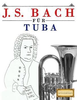 Paperback J. S. Bach Für Tuba: 10 Leichte Stücke Für Tuba Anfänger Buch [German] Book