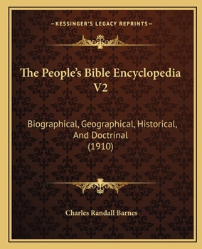Paperback The People's Bible Encyclopedia V2: Biographical, Geographical, Historical, And Doctrinal (1910) Book