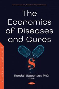Hardcover The Economics of Diseases and Cures Book