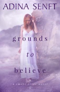 Grounds to Believe - Book  of the Smoke River