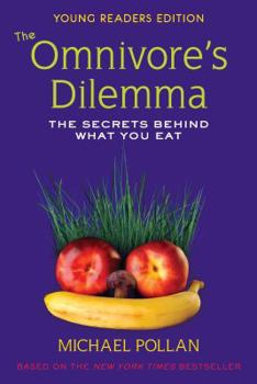 Paperback The Omnivore's Dilemma, Young Readers Edition: The Secrets Behind What You Eat Book