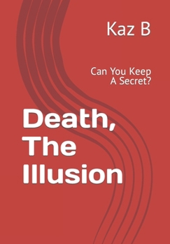 Paperback Death, The Illusion: Can You Keep A Secret? Book